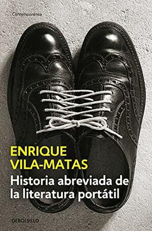 Historia abreviada de la literatura portátil by Anne McLean, Tom Bunstead, Enrique Vila-Matas