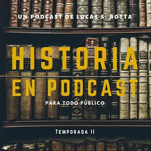 Historia en podcast. Temporada II by Lucas Botta