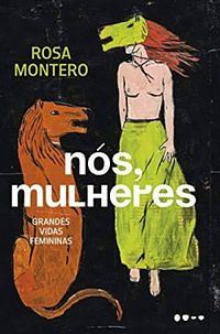 Nós, Mulheres: Grandes Vidas Femininas by Rosa Montero