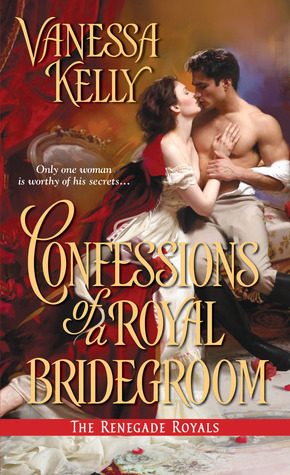 Confessions of a Royal Bridegroom by Vanessa Kelly