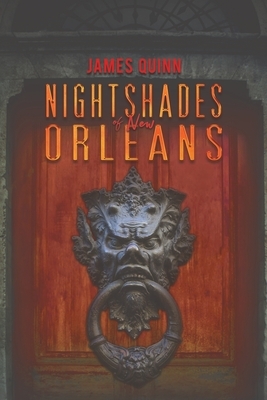 Nightshades of New Orleans by James Quinn