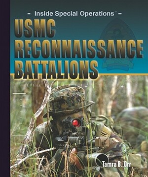 USMC Reconnaissance Battalions by Tamra B. Orr