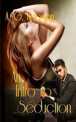 An Intro to Seduction by A. G. Hobson