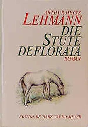 Die Stute Deflorata by Arthur-Heinz Lehmann