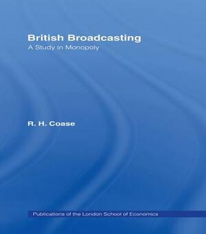 British Broadcasting: A Study in Monopoly by R.H. Coase