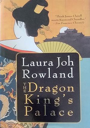 The Dragon King's Palace by Laura Joh Rowland