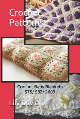 Crochet Patterns: Three Crochet Baby Blankets 575/ 582/ 2609 by Lily David