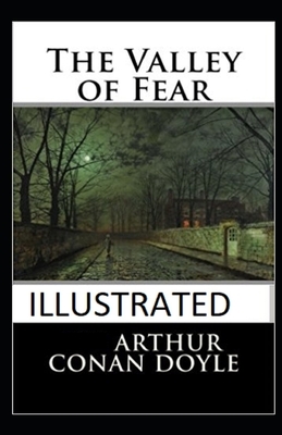 The Valley of Fear Illustrated by Arthur Conan Doyle