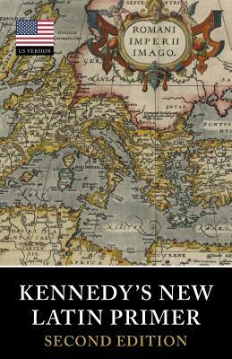 Kennedy's New Latin Primer by Benjamin Hall Kennedy, Marion &. Julia Kennedy
