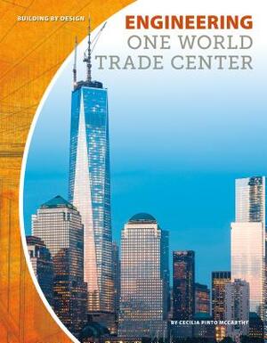 Engineering One World Trade Center by Cecilia Pinto McCarthy