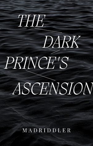 The Dark Prince's Ascension by Madriddler