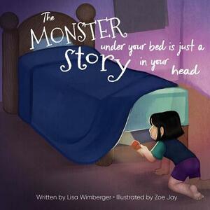 The Monster Under Your Bed is Just a Story in Your Head: Conquering Fear through Neuroliteracy by Lisa Wimberger