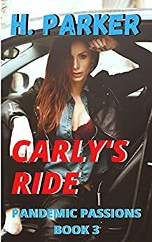 Carly's Ride: Pandemic Passion's Book 3 by Hardison Parker