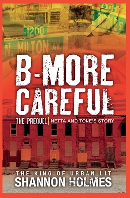 B-more Careful The Prequel by Shannon Holmes