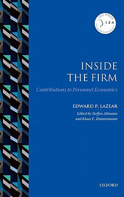 Inside the Firm: Contributions to Personnel Economics by Steffen Altmann, Klaus F. Zimmermann, Edward P. Lazear