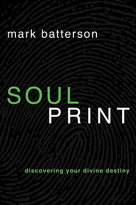 Soulprint: Discovering Your Divine Destiny by Mark Batterson