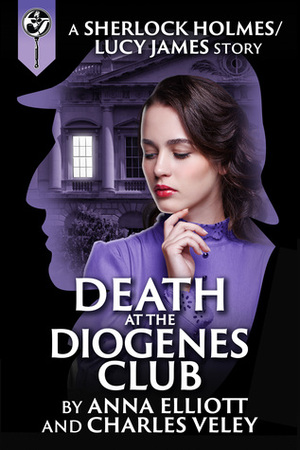 Death at the Diogenes Club by Anna Elliott, Charles Veley