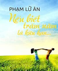 Nếu biết trăm năm là hữu hạn by Phạm Lữ Ân, Đặng Nguyễn Đông Vy, Phạm Công Luận