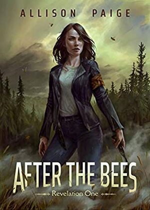 After the Bees (Revelation #1) by Allison Paige
