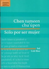 Chen tumeen x chu'upen: Sólo por ser mujer by Sol Ceh Moo