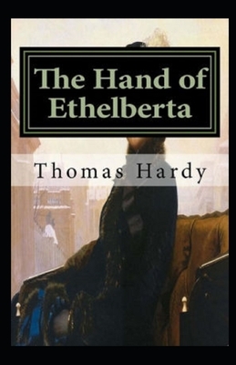 The Hand of Ethelberta Illustrated by Thomas Hardy