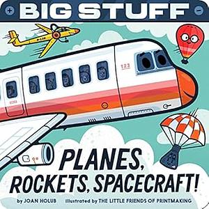 Big Stuff Planes, Rockets, Spacecraft! by Joan Holub