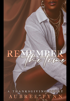 Remember the Time: A Thanksgiving Short by Aubreé Pynn