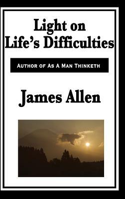 Light on Life's Difficulties by James Allen