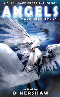 Angels: A Divine Microfiction Anthology by D. Kershaw