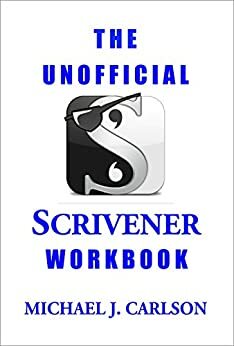 The Unofficial Scrivener Workbook by M.J. Carlson