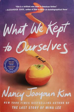 What We Kept to Ourselves by Nancy Jooyoun Kim