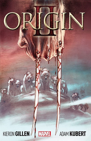 Wolverine: Origin II by Adam Kubert, Kieron Gillen