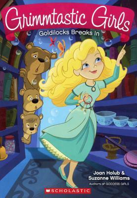 Goldilocks Breaks in by Joan Holub, Suzanne Williams