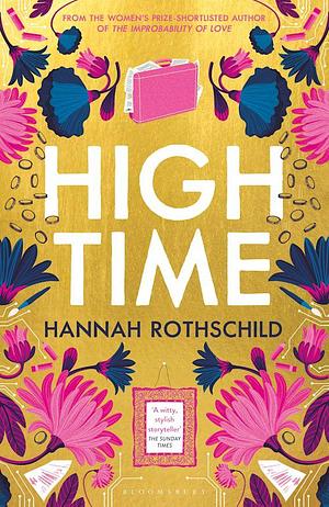 High Time: High Stakes and High Jinx in the World of Art and Finance by Hannah Rothschild