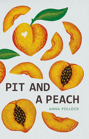 Pit and a Peach by Anna Pollock