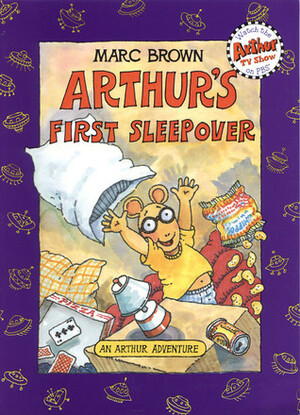 Arthur's First Sleepover:An Arthur Adventure by Marc Brown