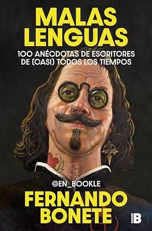 Malas lenguas: 100 anécdotas de escritores de (casi) todos los tiempos by Fernando Bonete (@en_bookle), Fernando Bonete (@en_bookle)