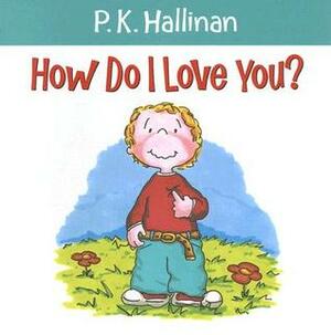 How Do I Love You? by P.K. Hallinan