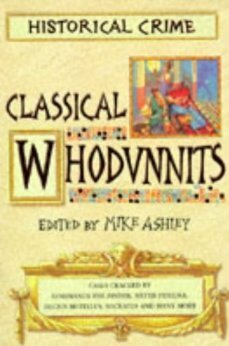 Classical Whodunnits: Historical Crime by Mike Ashley