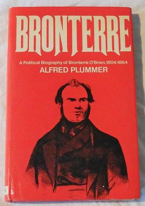 Bronterre: a Political Biography: Of Bronterre O'Brien, 1804-1864 by Alfred Plummer