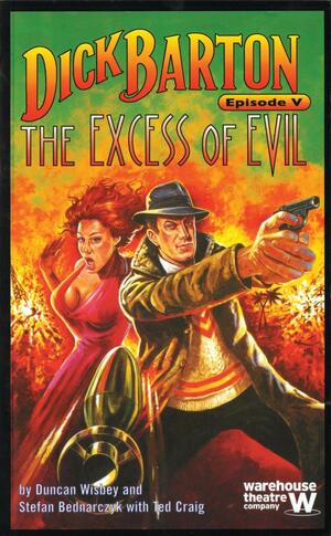 Dick Barton V: The Excess of Evil by Stefan Bednarczyk, Duncan Wisbey, Ted Craig