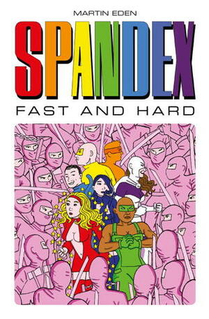 Spandex - Fast and Hard by Martin Eden