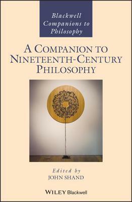 A Companion to Nineteenth-Century Philosophy by 