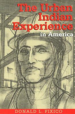 The Urban Indian Experience in America by Donald L. Fixico