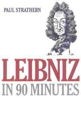 Leibniz in 90 Minutes by Paul Strathern