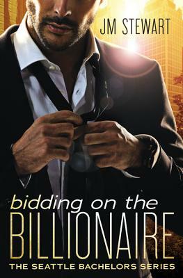 Bidding on the Billionaire by Jm Stewart