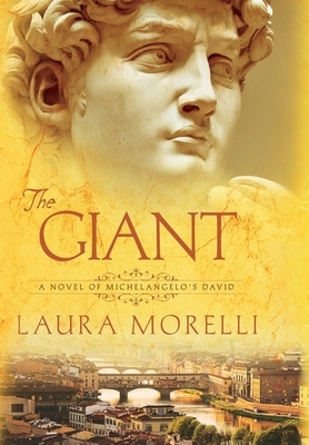 The Giant: A Novel of Michelangelo's David by Laura Morelli