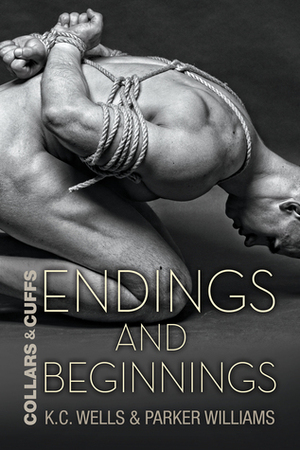 Endings and Beginnings by Parker Williams, K.C. Wells