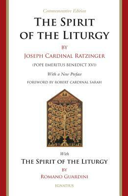 The Spirit of the Liturgy: Commemorative Edition by Romano Guardini