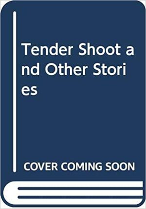 The Tender Shoot and Other Stories by Colette